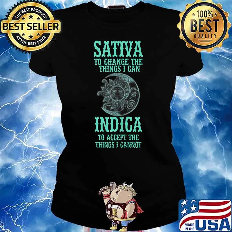 Sativa To Change The Things I Can Indica To Accept The Things I Cannot T-Shirt Ladies tee