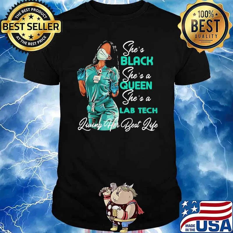 She black shes a queen she a lab tech living her best life shirt
