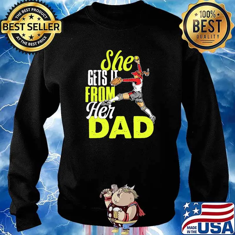 She gets it from her dad softball s Sweater
