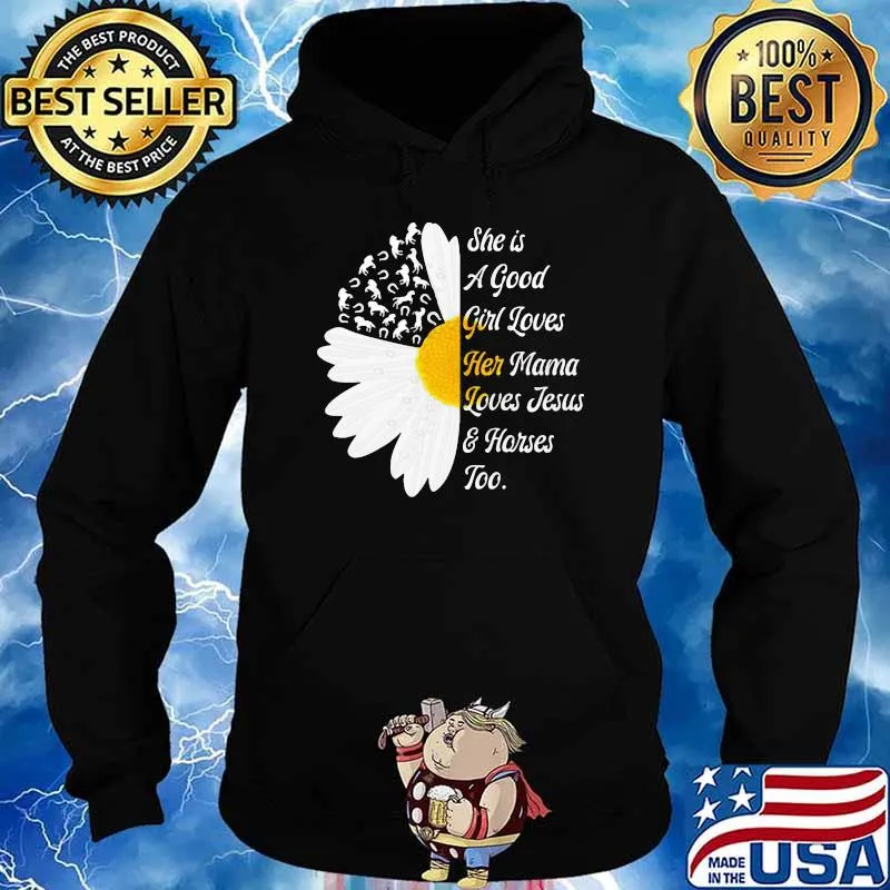 She Is A Good Girl Loves Her Mama Loves Jesus And Horses Too Flower Shirt Hoodie