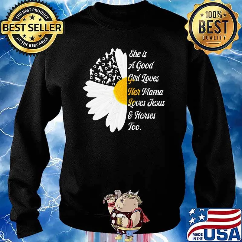 She Is A Good Girl Loves Her Mama Loves Jesus And Horses Too Flower Shirt Sweater