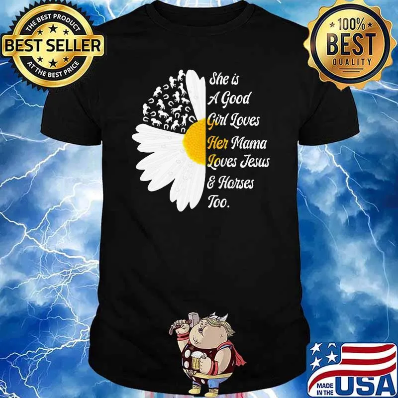 She Is A Good Girl Loves Her Mama Loves Jesus And Horses Too Flower Shirt