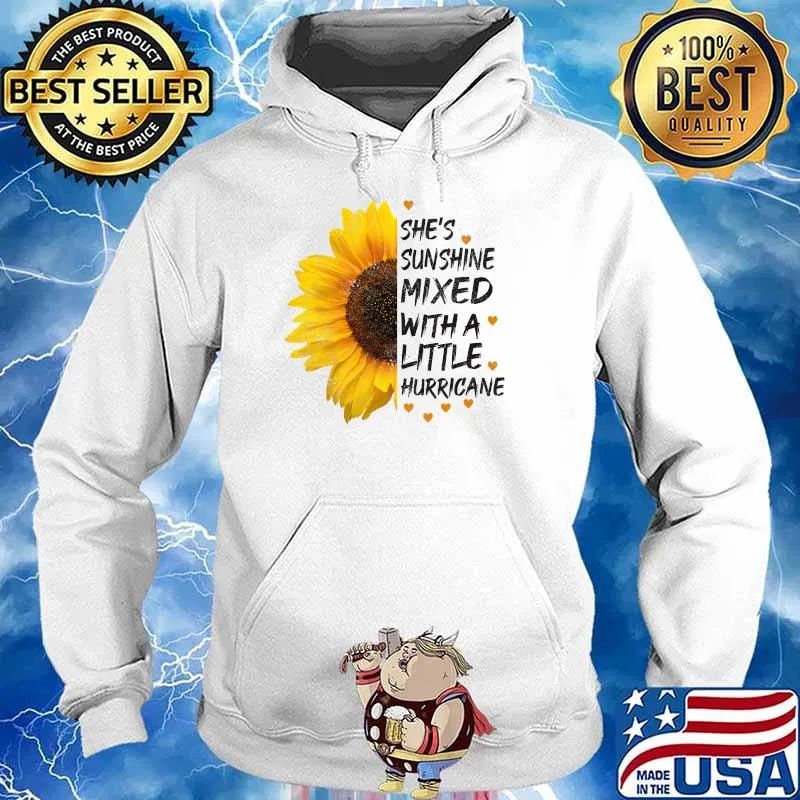 She's Sunshine Mixed With A Little Hurricane Sunflower T-Shirt Hoodie