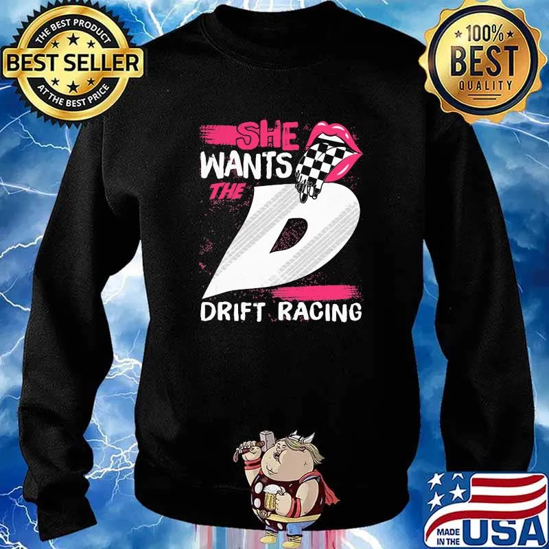She Wants The D Drift Racing Shirt Sweater