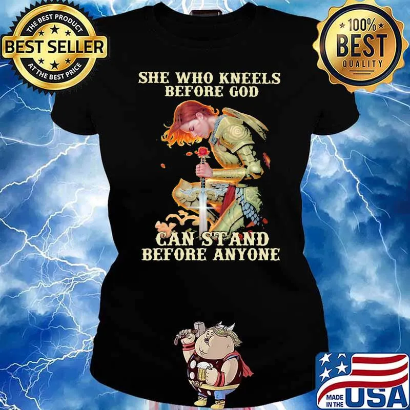 She Who Kneels Before God Can Stand Before Anyone Shirt Ladies tee