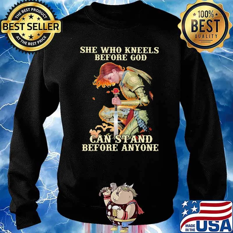 She Who Kneels Before God Can Stand Before Anyone Shirt Sweater