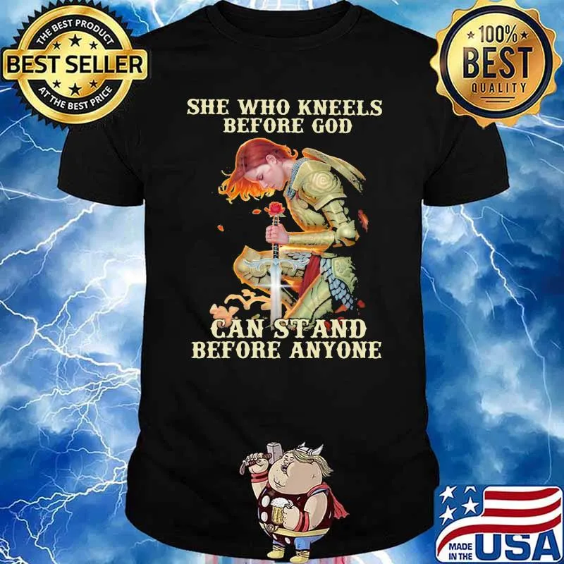 She Who Kneels Before God Can Stand Before Anyone Shirt