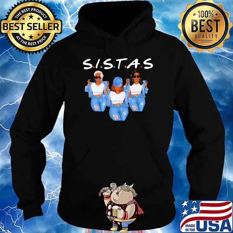 Sistas Three Girl Shirt Hoodie