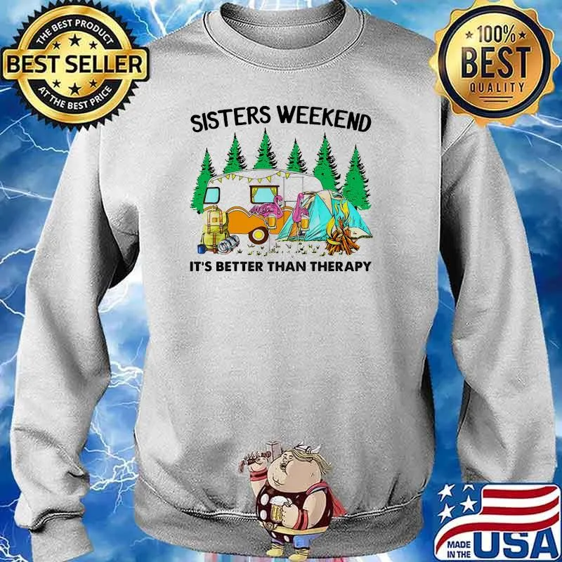 Sisters weekend its better than therapy camping flamingo Sweater
