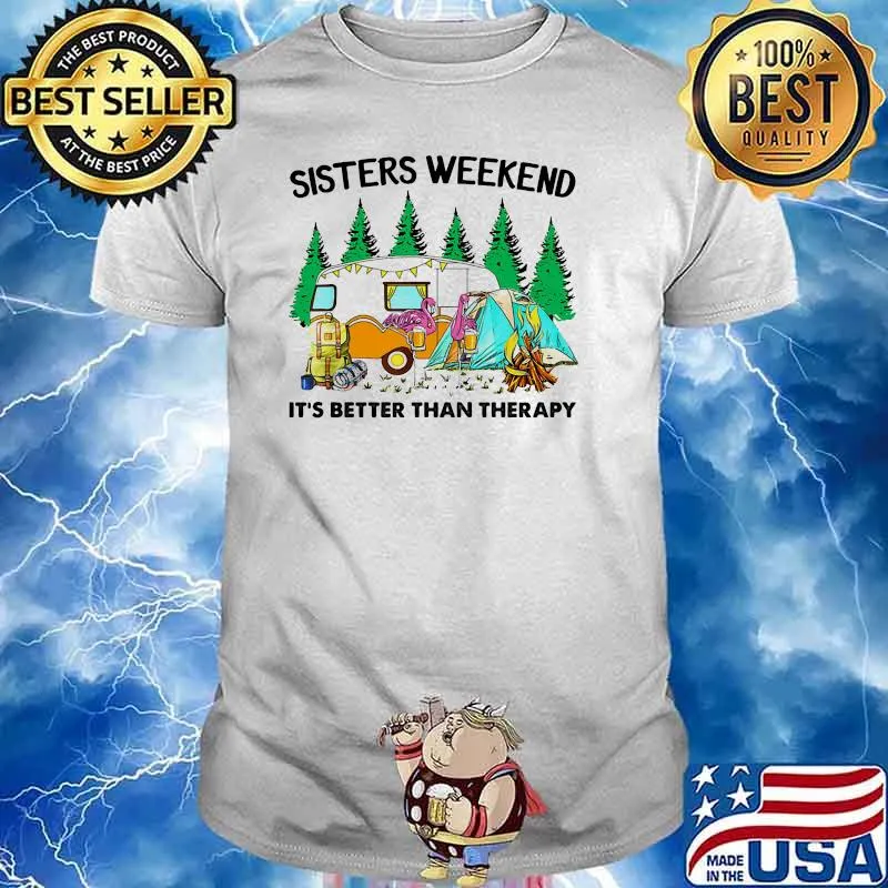 Sisters weekend its better than therapy camping flamingo shirt