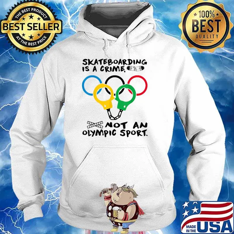 Skateboarding is a crime not an olympic sport olimpic T-Shirt Hoodie
