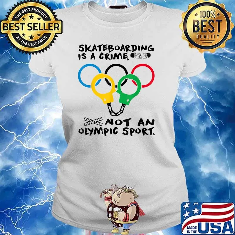Skateboarding is a crime not an olympic sport olimpic T-Shirt Ladies tee