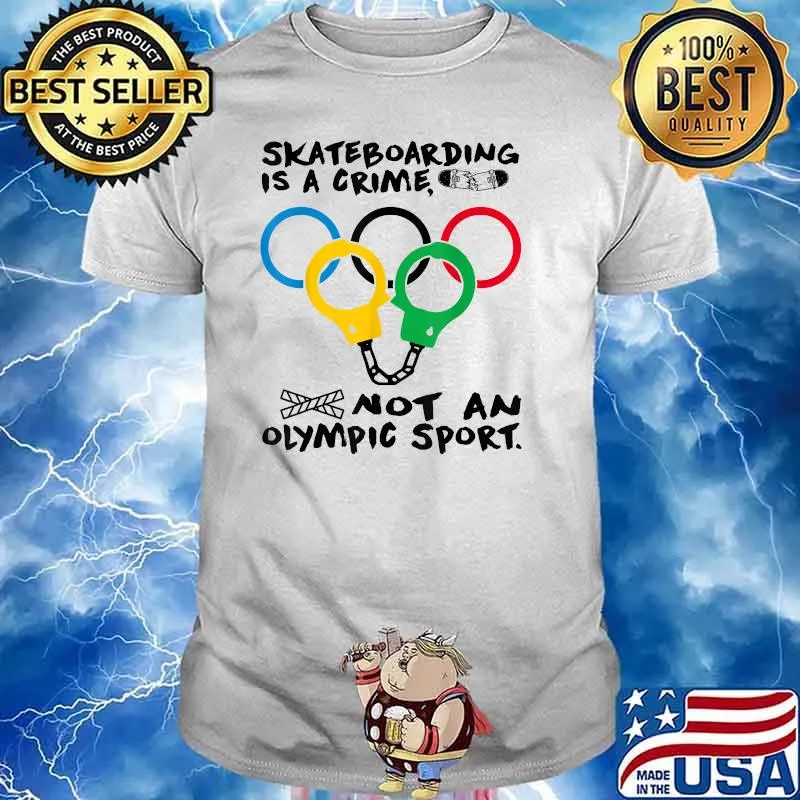 Skateboarding is a crime not an olympic sport olimpic T-Shirt