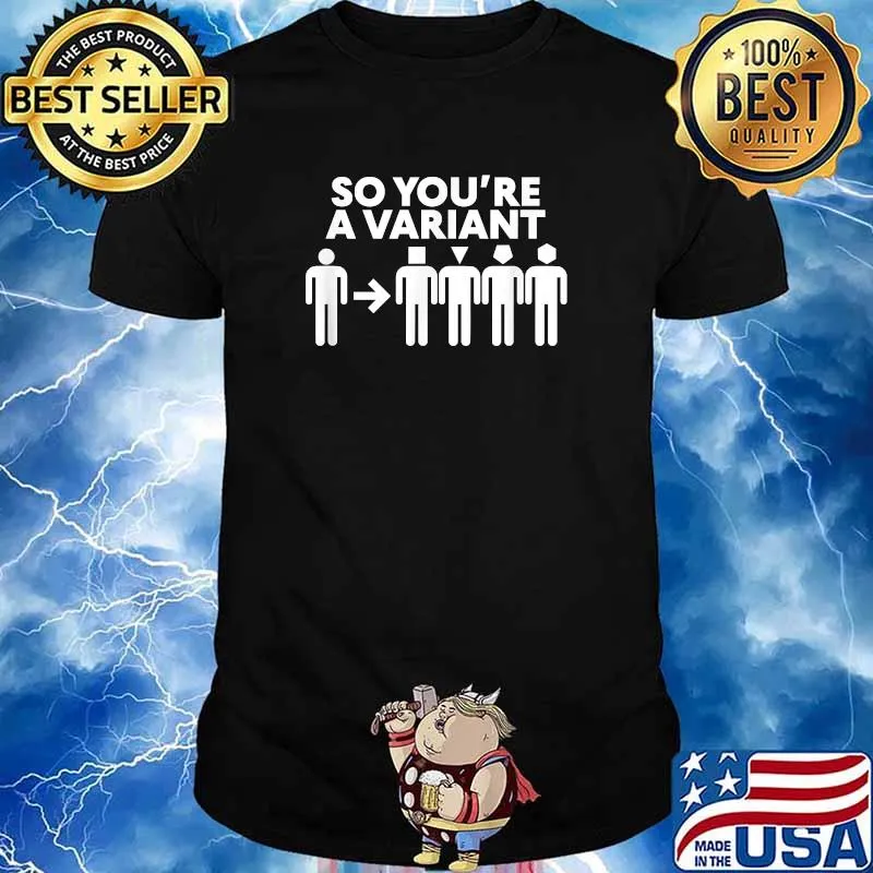 So You're A Variant Shirt