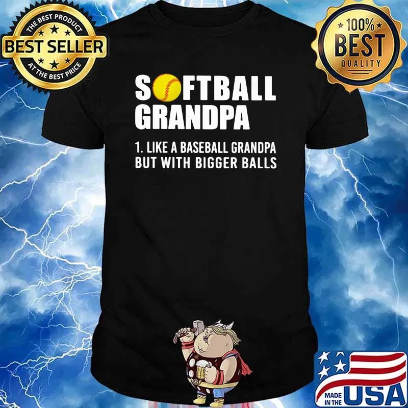 Softball Grandpa Like A Baseball Grandpa But With Bigger Balls Shirt