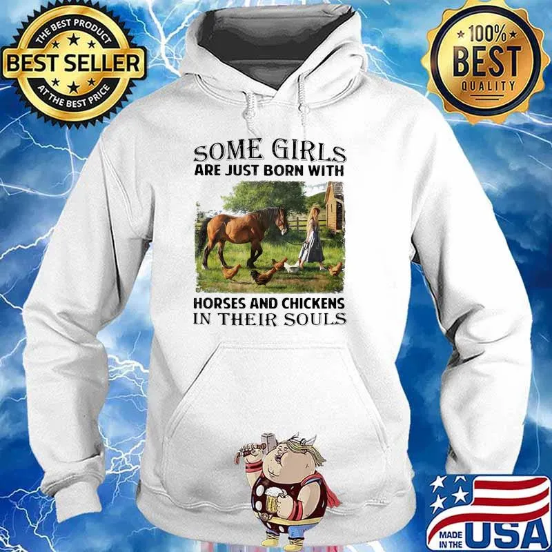 Some girls are just born with horses and chickens in their souls s Hoodie