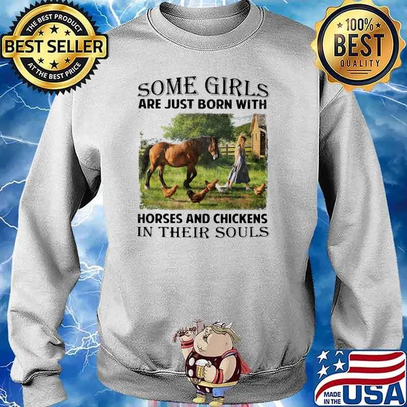 Some girls are just born with horses and chickens in their souls s Sweater