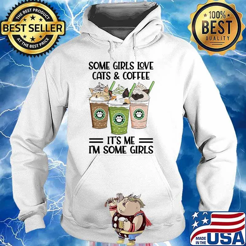 Some girls love cats and coffee its me im some girls Hoodie