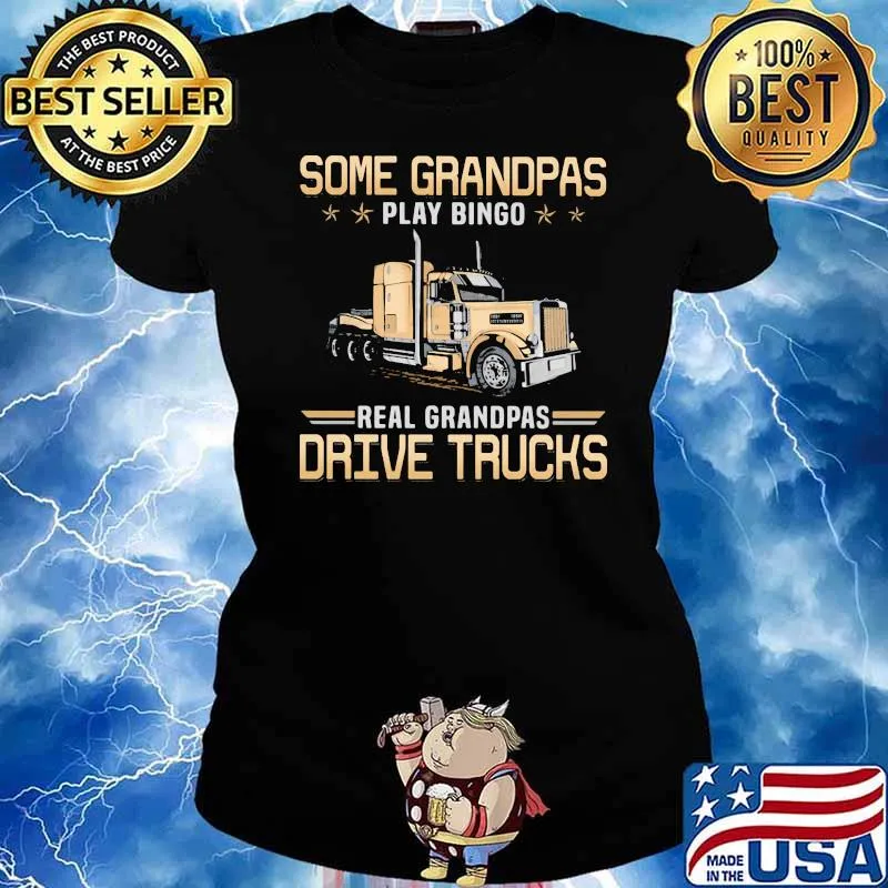 Some Grandpas Play Bingo Real Grandpas Drive Trucks Shirt Ladies tee