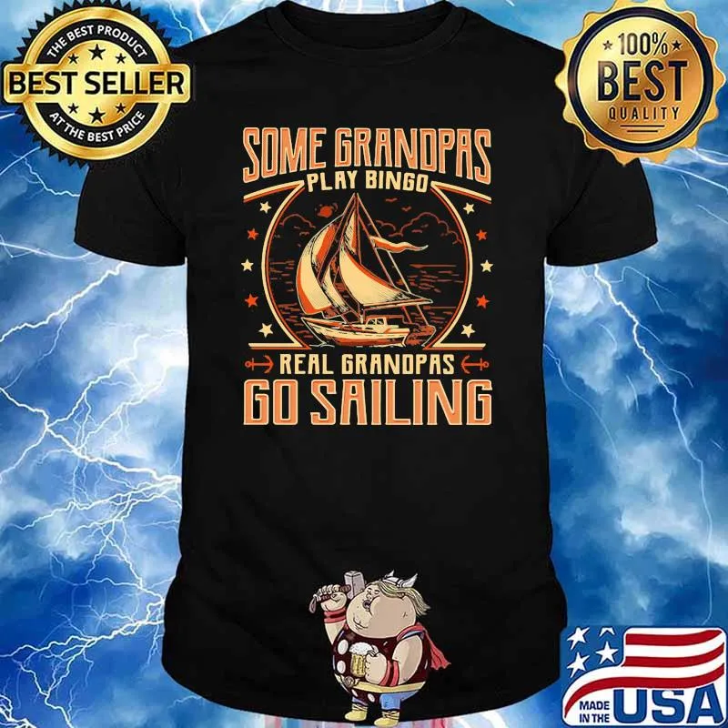 Some Grandpas Play Bingo Real Grandpas Go Sailing Shirt