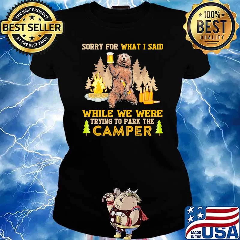 Sorry For What I Said While We Were Trying To Park The Camper Shirt Ladies tee