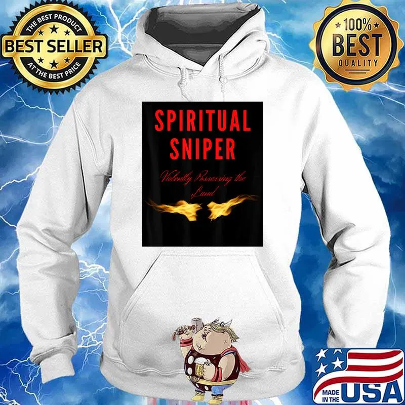 Spiritual Sniper Violently Possessing The Land Shirt Hoodie