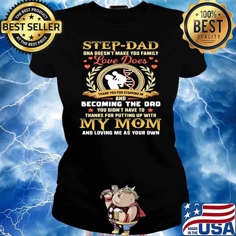 Step-dad dna doesn't make you family love does thank you for stepping in and becoming the dad you didnt have to Ladies tee