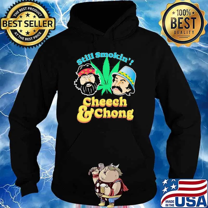 Still smokin cheech and chong cannabis s Hoodie