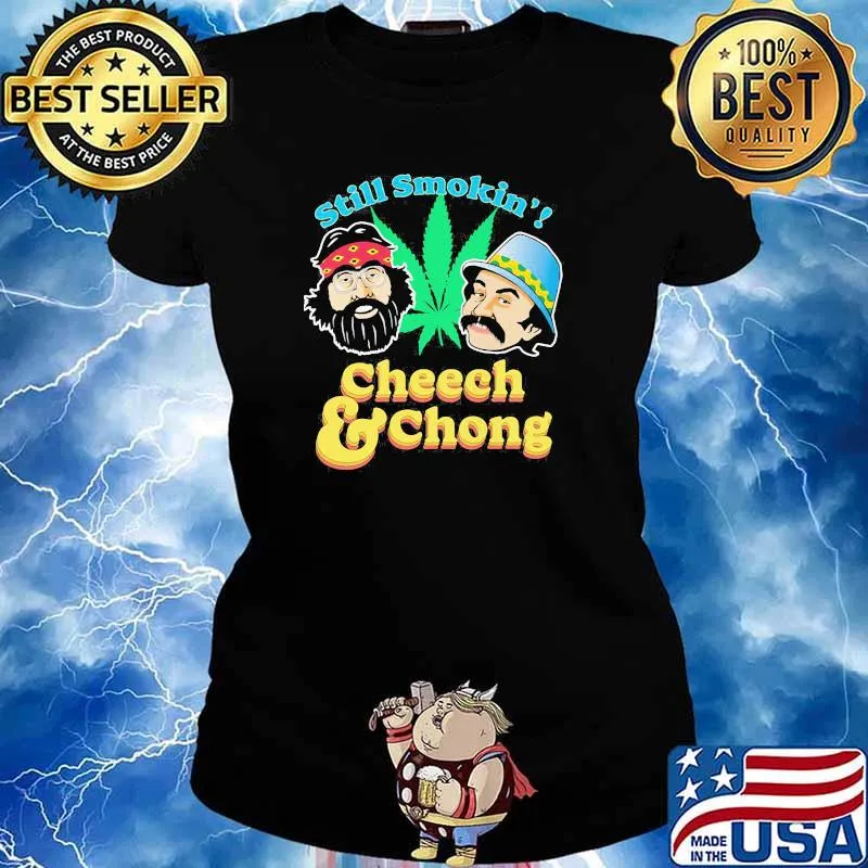 Still smokin cheech and chong cannabis s Ladies tee
