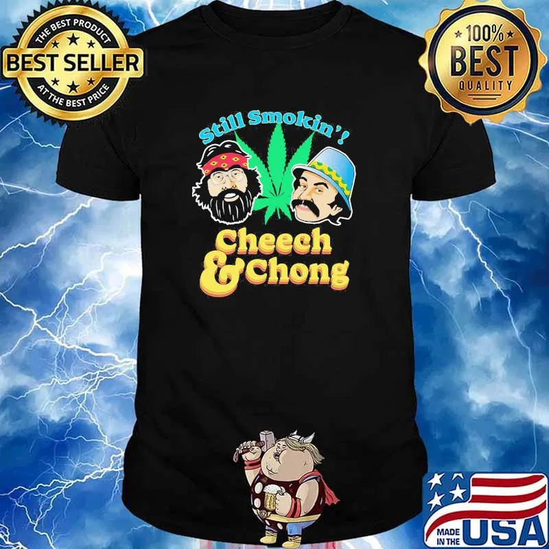 Still smokin cheech and chong cannabis shirt
