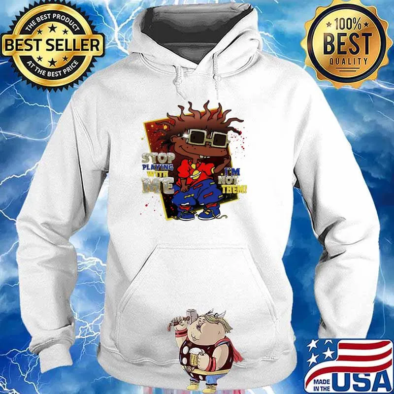 Stop playing with me im not them s Hoodie