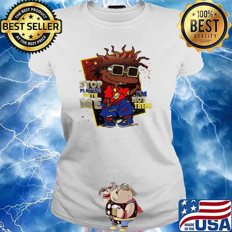 Stop playing with me im not them s Ladies tee
