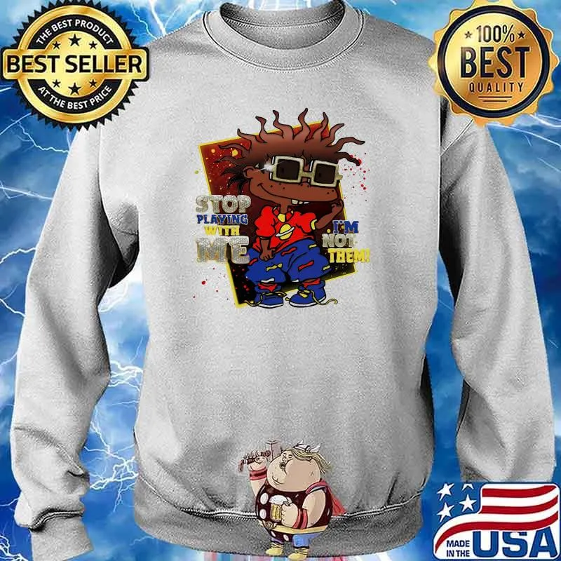 Stop playing with me im not them s Sweater