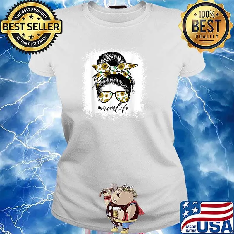 Sunflowers Mom Life Messy Bun Hair Sunglasses Shirt Ladies tee