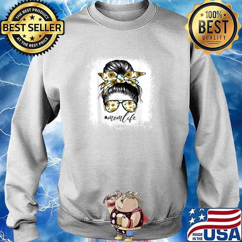 Sunflowers Mom Life Messy Bun Hair Sunglasses Shirt Sweater