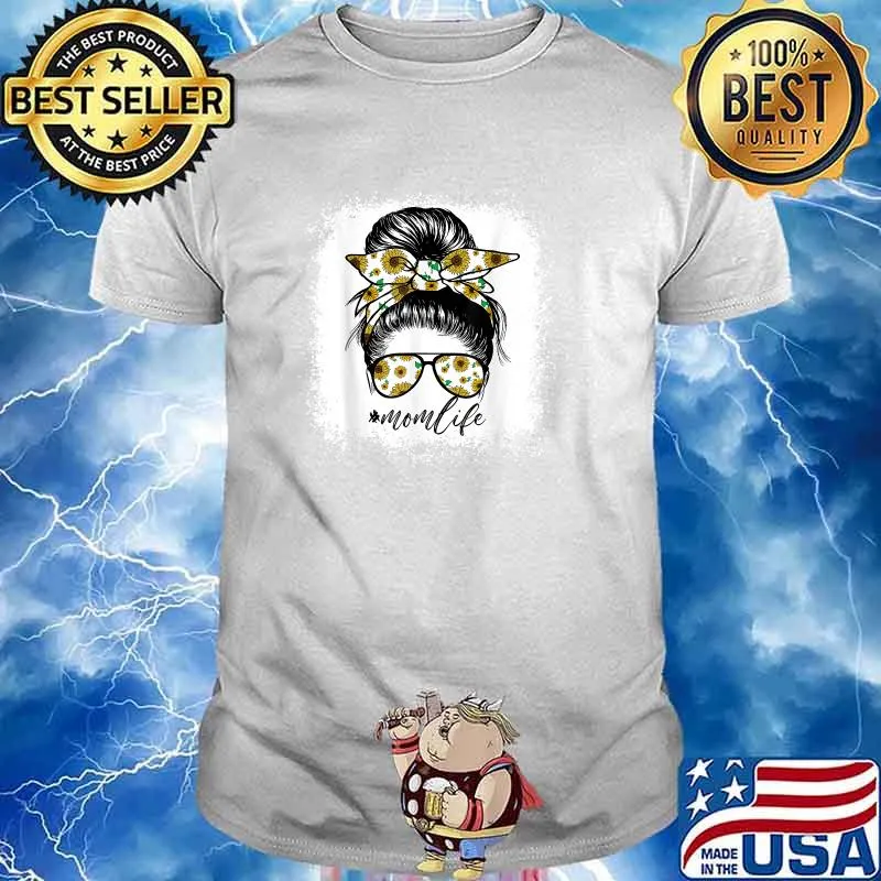 Sunflowers Mom Life Messy Bun Hair Sunglasses Shirt