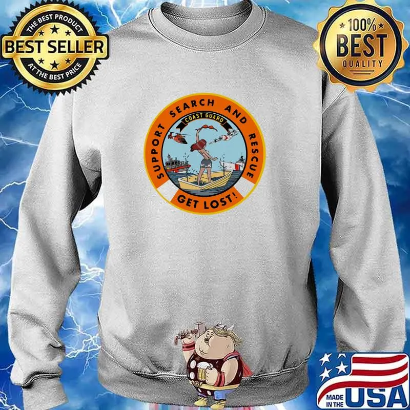 Support Search And Rescue Get Lost Shirt Sweater