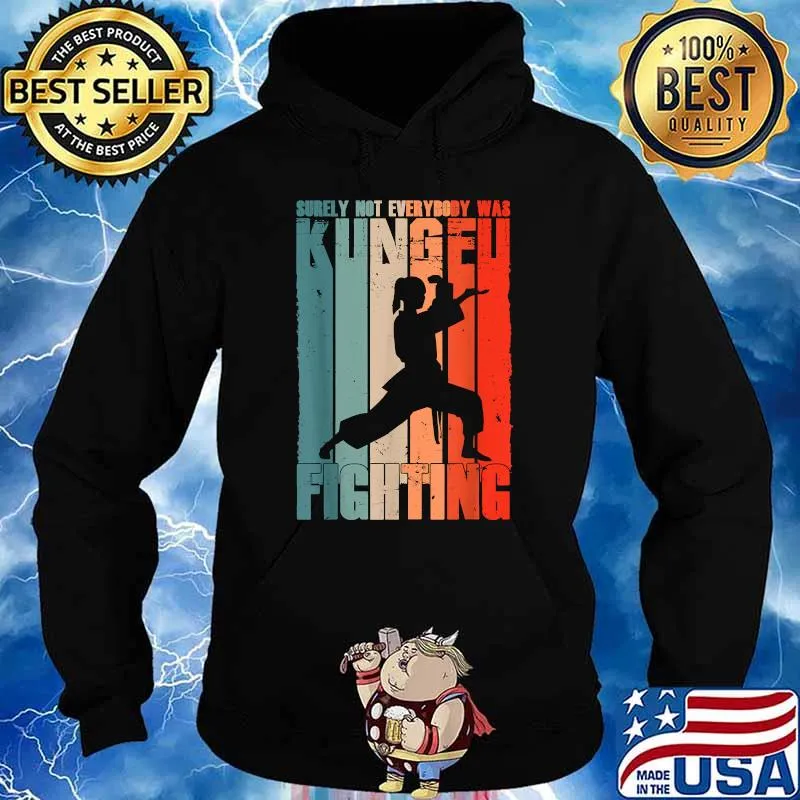 Surely Not Everybody Was Kung Fu Fighting Vintage Shirt Hoodie