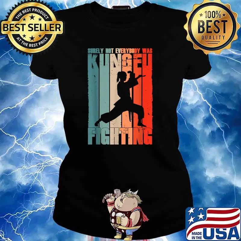 Surely Not Everybody Was Kung Fu Fighting Vintage Shirt Ladies tee