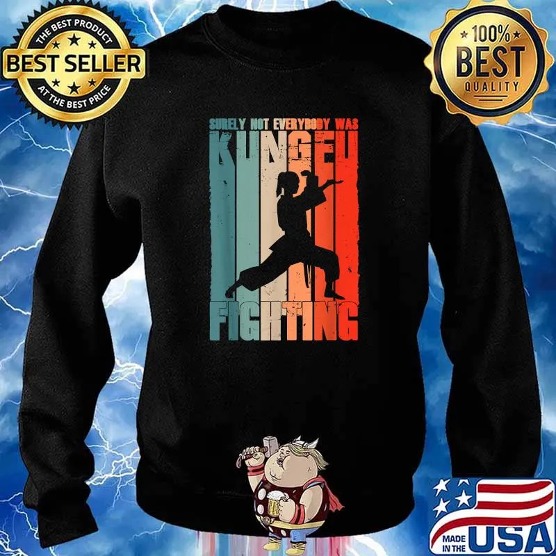Surely Not Everybody Was Kung Fu Fighting Vintage Shirt Sweater