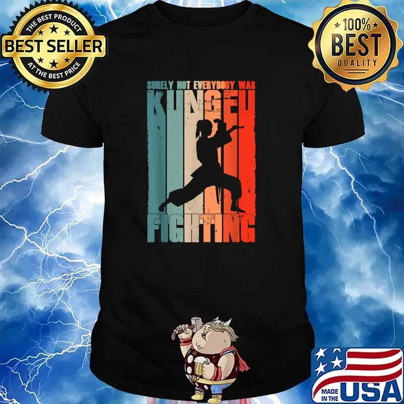 Surely Not Everybody Was Kung Fu Fighting Vintage Shirt