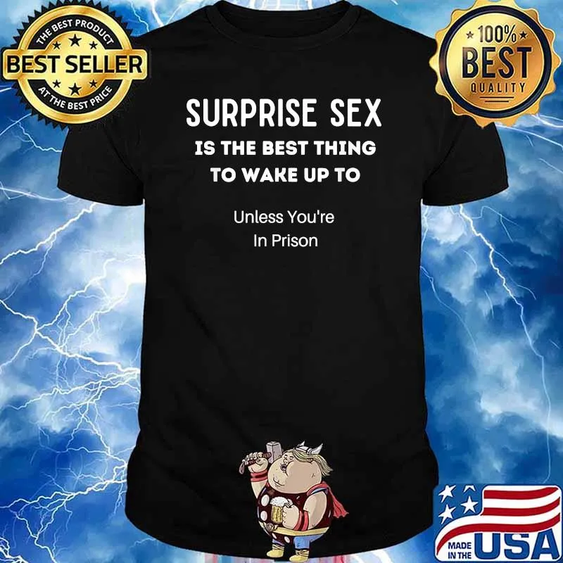 Surprise Sex Is The Best Thing To Wake Up To Funny T-Shirt