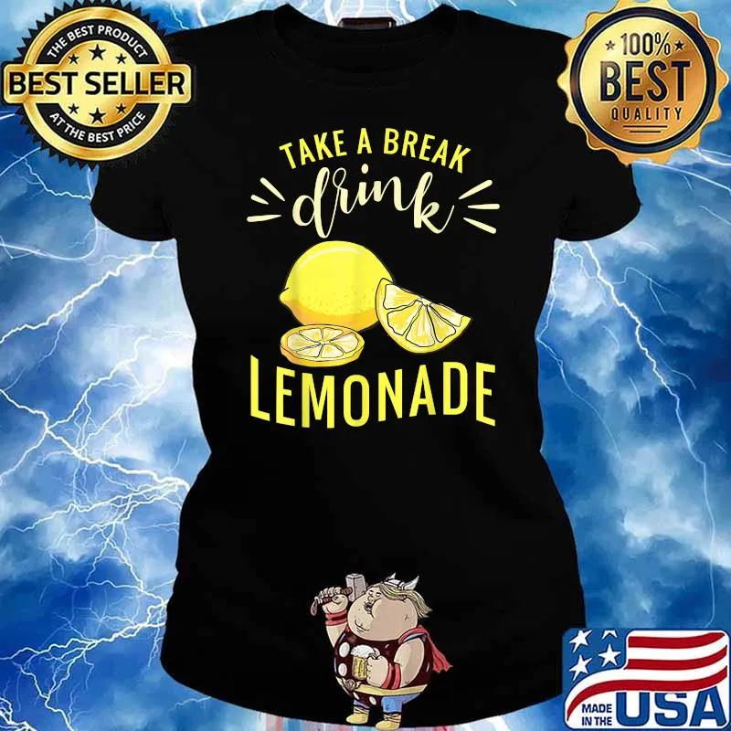 Take a break Drink Lemonade Lemon Stand Entrepreneur Shirt Ladies tee