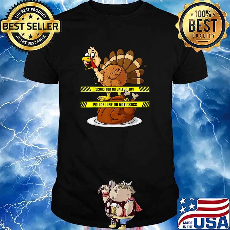 Thanksgiving Turkey Police Line Do Not Cross T-Shirt