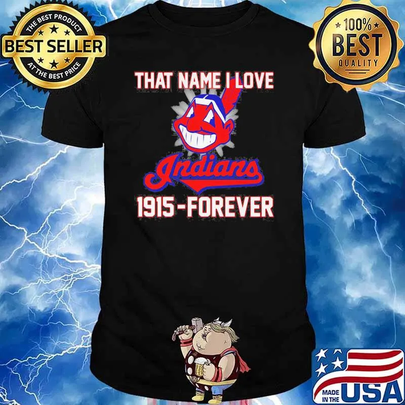 That name i love indians 1915 forever logo shirt