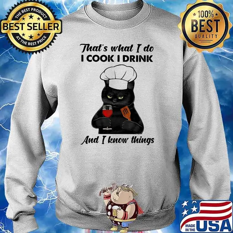 That's What I Do I Cook I Drink Beer And I Forget Things Shirt Sweater
