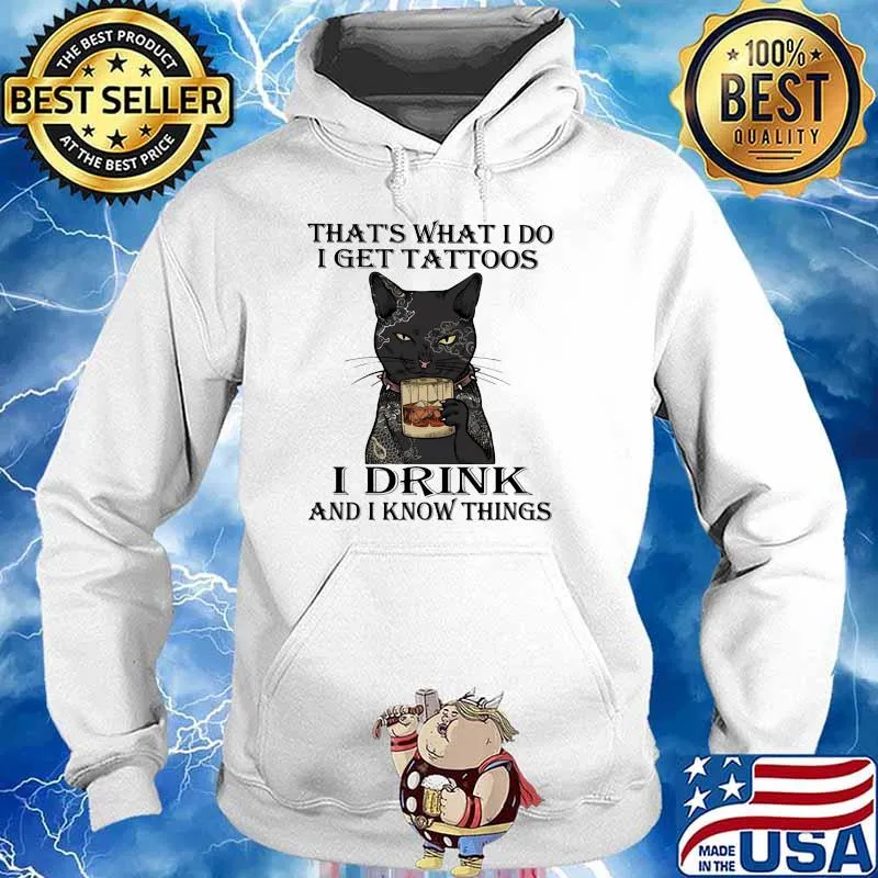 That's What I Do I Get Tattoos I Drink Bourbon And I Forget Things Cat Shirt Hoodie
