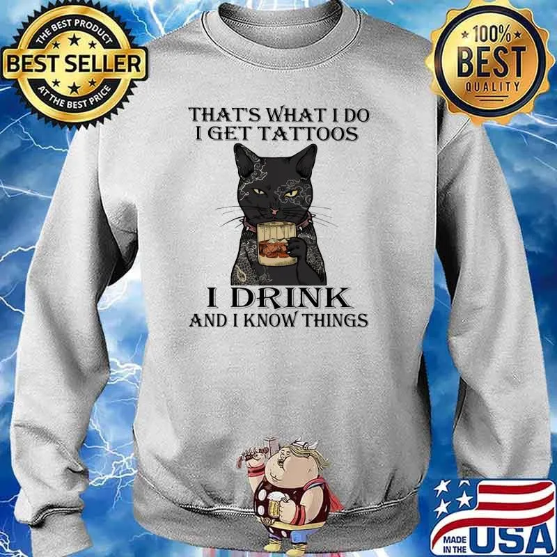 That's What I Do I Get Tattoos I Drink Bourbon And I Forget Things Cat Shirt Sweater