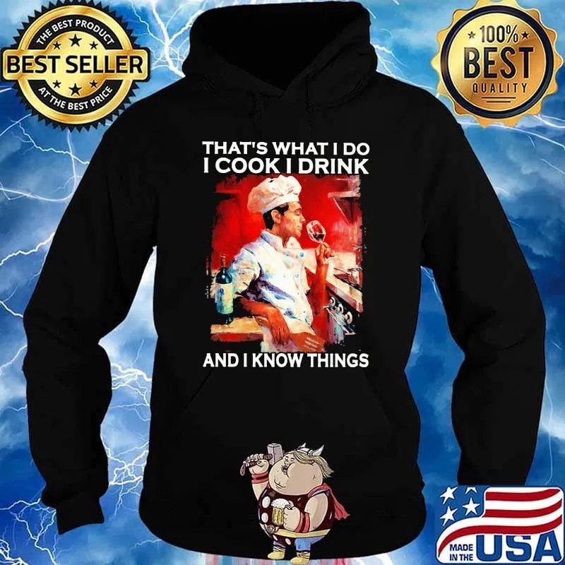 Thats what i do i cook i drink and i know things s Hoodie