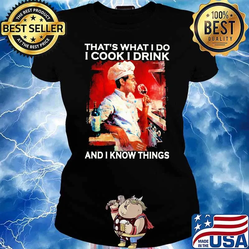 Thats what i do i cook i drink and i know things s Ladies tee